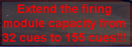 Extend the firing module capacity from 32 cues to 155 cues!!!